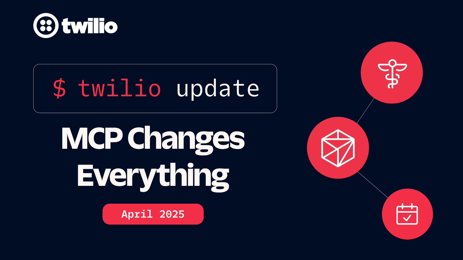 Twilio update announcement with text MCP Changes Everything and icons in red circles, April 2025.