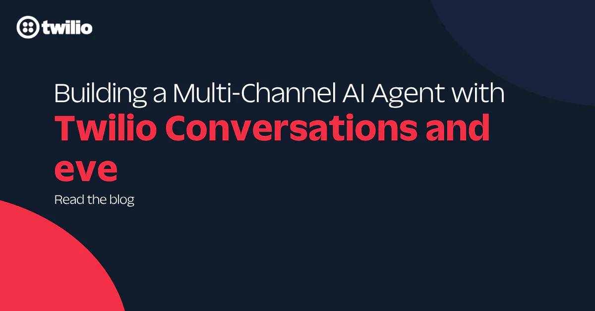 Twilio banner for a blog on building a multi-channel AI agent with Twilio Conversations and Eve