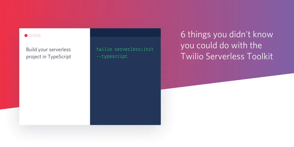 Sign showing Twilio Serverless Toolkit commands and a list of 6 things you can do with it.