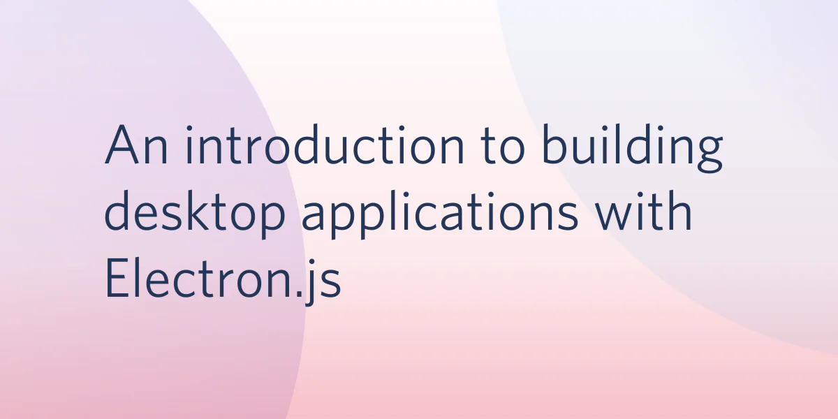 Introduction to building desktop applications with Electron.js on a pink and blue gradient background.