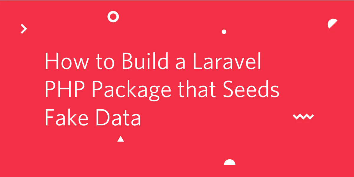 Red background with white text saying how to build a Laravel PHP package that seeds fake data