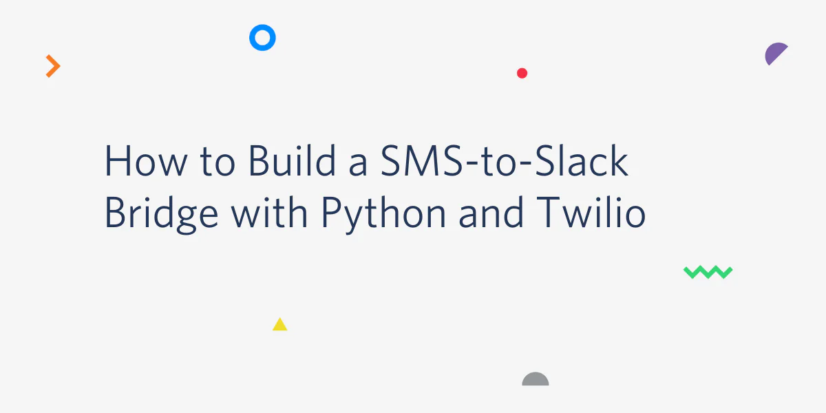 Guide on creating an SMS-to-Slack Bridge using Python and Twilio, with colorful geometric shapes in the background.