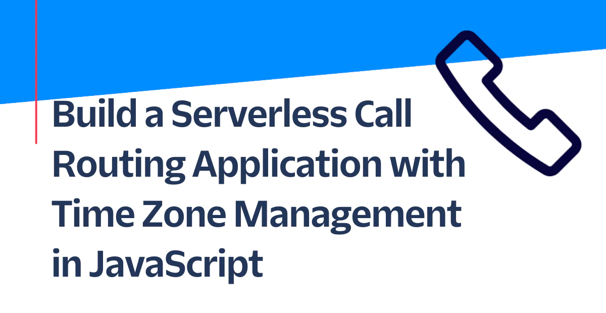 Diagram showing steps to create a serverless call routing application with JavaScript and time zone management