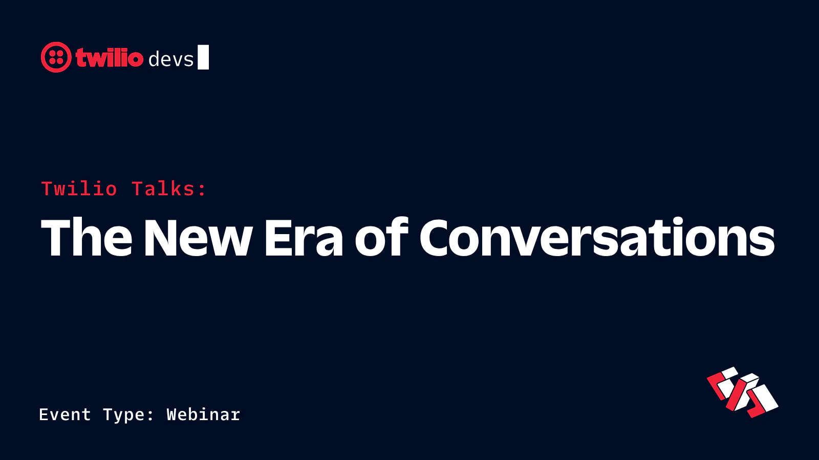 Dark blue background with Twilio devs logo, webinar title The New Era of Conversations, and text Event Type