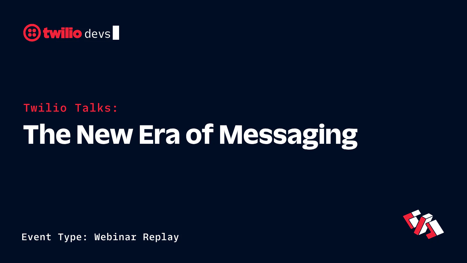 Twilio Talks webinar replay titled The New Era of Messaging