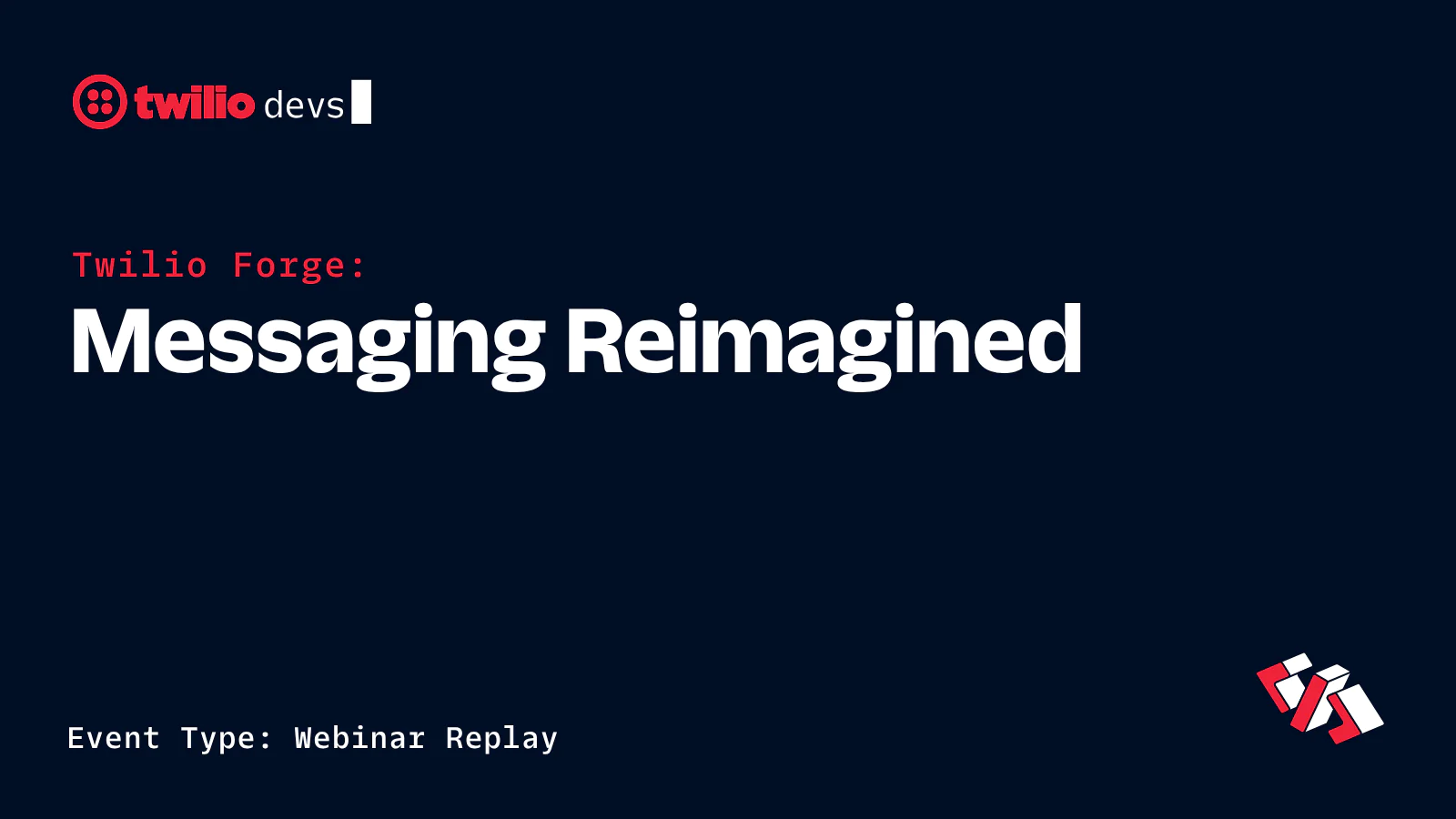 Twilio Forge Messaging Reimagined Webinar Replay event announcement