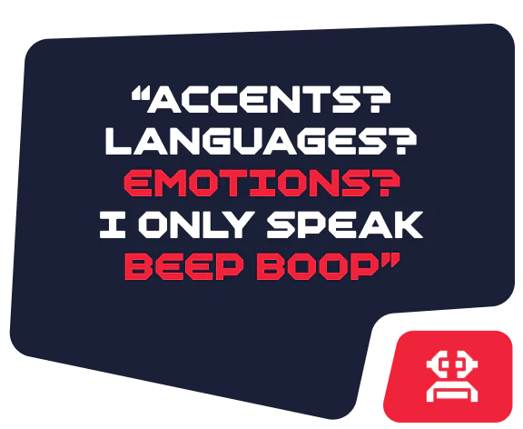 Speech bubble with the text Accents? Languages? Emotions? I only speak Beep Boop on a dark background.