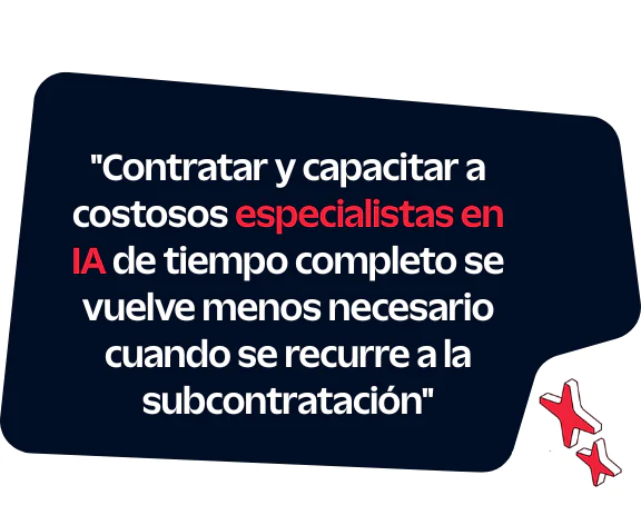 Cita sobre cómo disminuye la necesidad de contratar especialistas en IA internos cuando se utiliza la subcontratación.