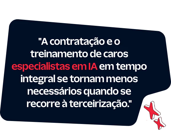 Citação sobre a menor necessidade de contratar especialistas em IA internos quando a terceirização é utilizada.